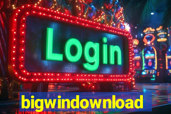 bigwindownload