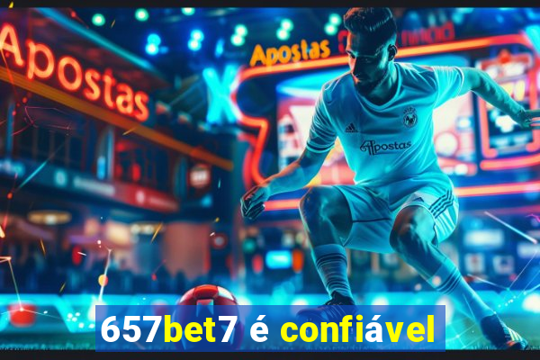 657bet7 é confiável