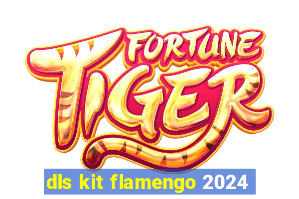 dls kit flamengo 2024