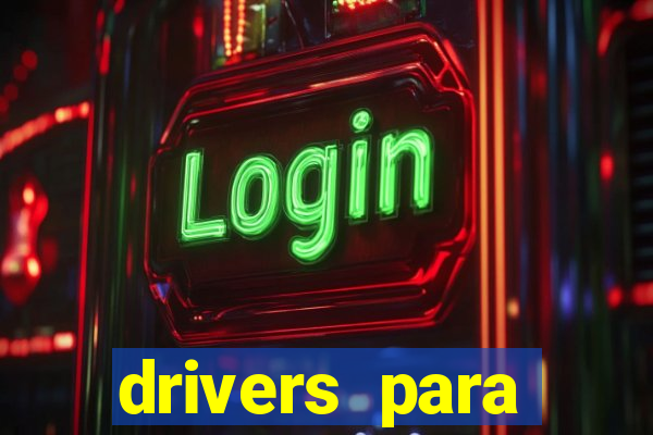 drivers para windows 7 64 bits