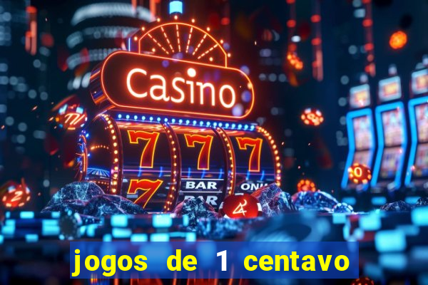 jogos de 1 centavo vai de bet