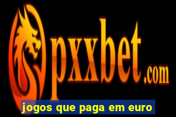 jogos que paga em euro