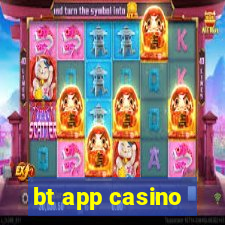 bt app casino