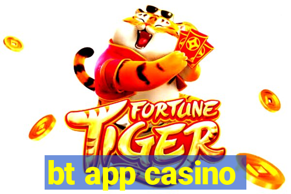 bt app casino