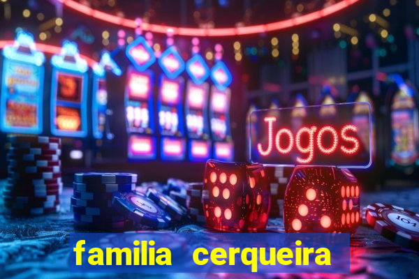 familia cerqueira na bahia