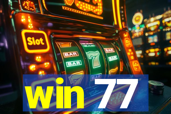 win 77