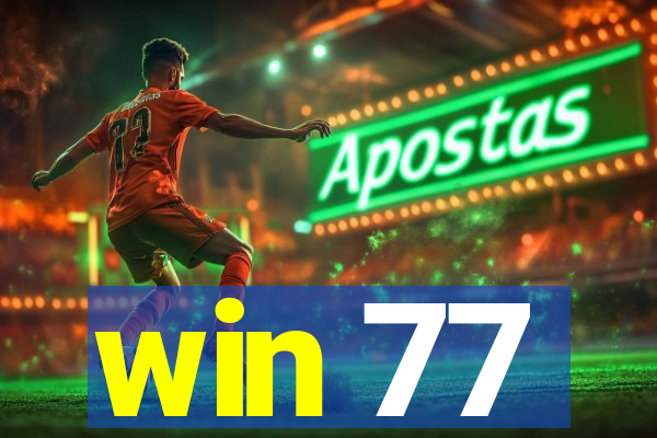 win 77