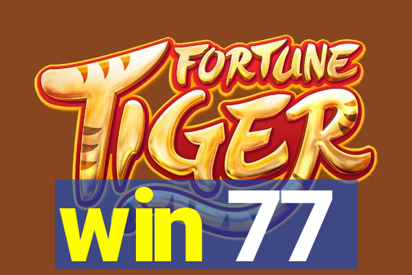 win 77