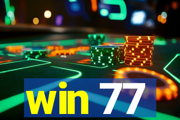 win 77