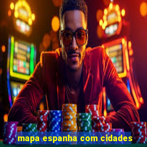 mapa espanha com cidades