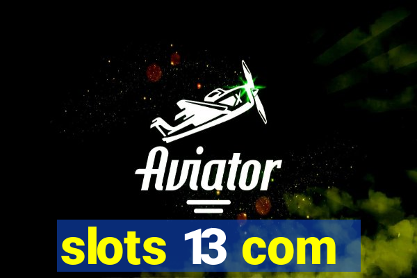 slots 13 com