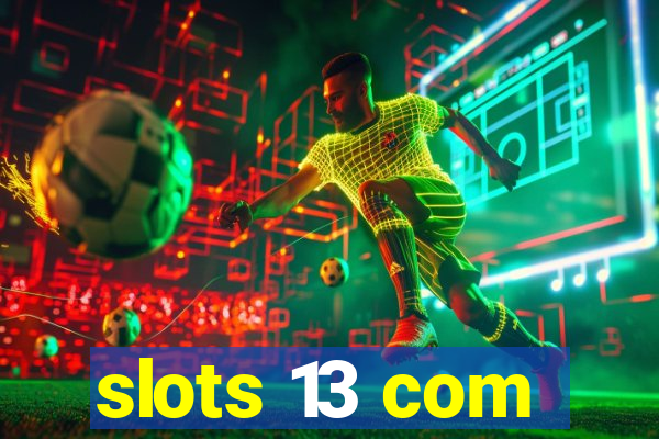 slots 13 com