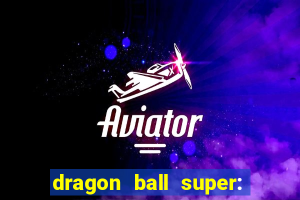 dragon ball super: super hero filme completo dublado google drive