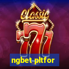 ngbet pltfor