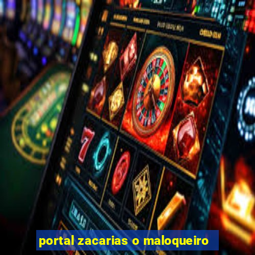 portal zacarias o maloqueiro