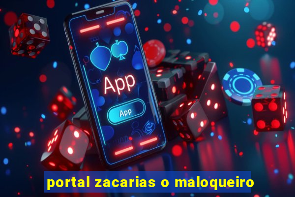portal zacarias o maloqueiro