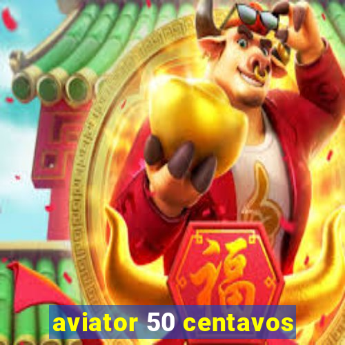 aviator 50 centavos