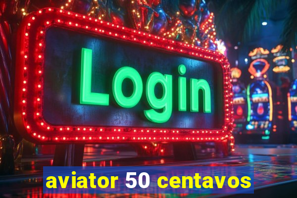 aviator 50 centavos