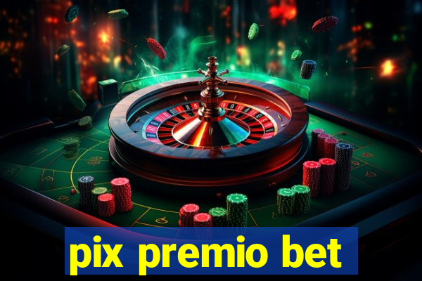 pix premio bet