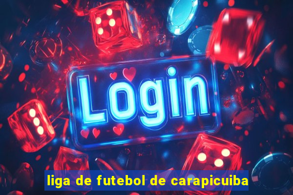 liga de futebol de carapicuiba