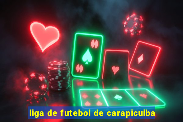 liga de futebol de carapicuiba