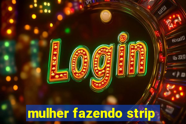 mulher fazendo strip