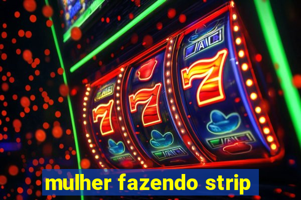 mulher fazendo strip