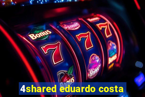 4shared eduardo costa