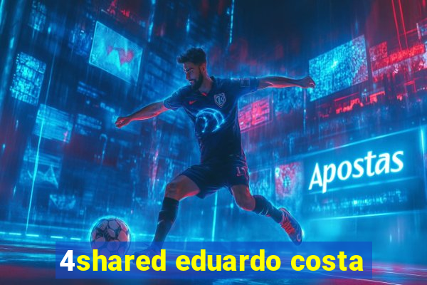 4shared eduardo costa