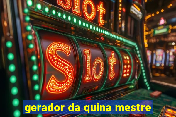 gerador da quina mestre
