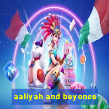 aaliyah and beyonce