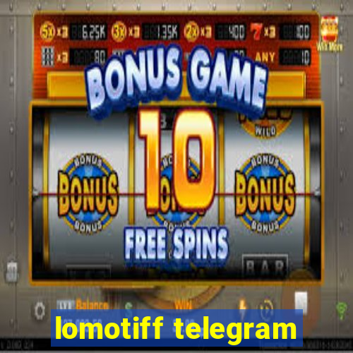 lomotiff telegram