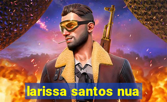 larissa santos nua