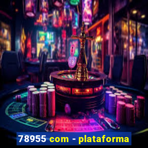 78955 com - plataforma