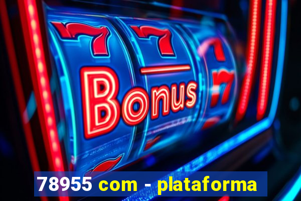 78955 com - plataforma