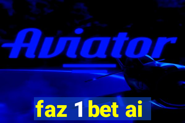 faz 1 bet ai