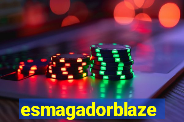 esmagadorblaze