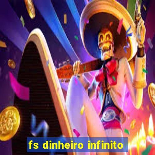 fs dinheiro infinito