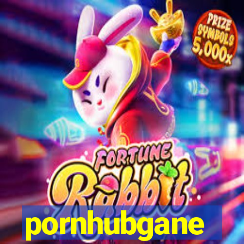 pornhubgane