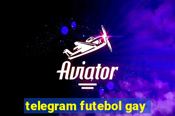 telegram futebol gay