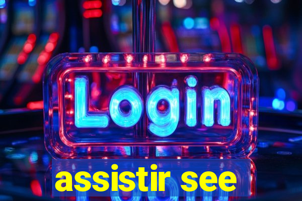 assistir see