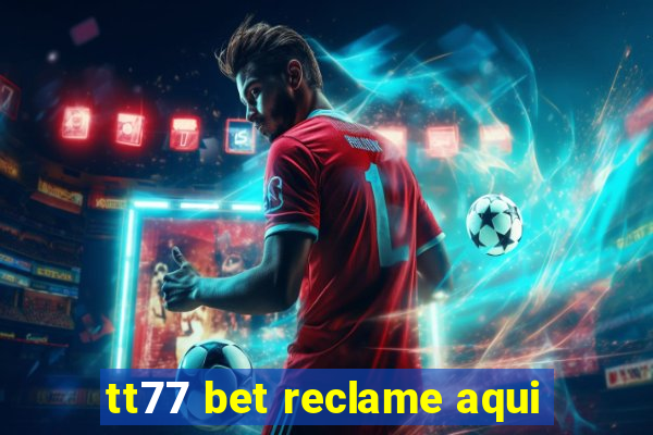 tt77 bet reclame aqui