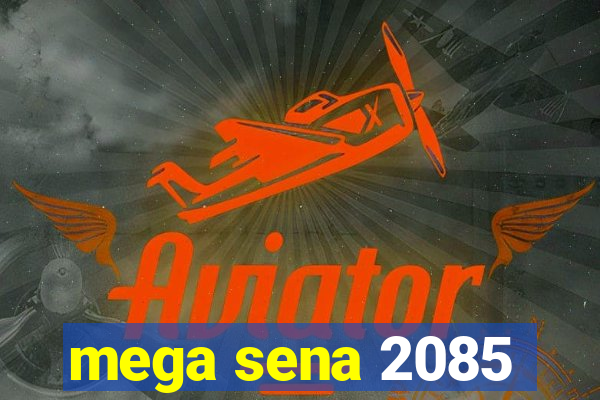 mega sena 2085
