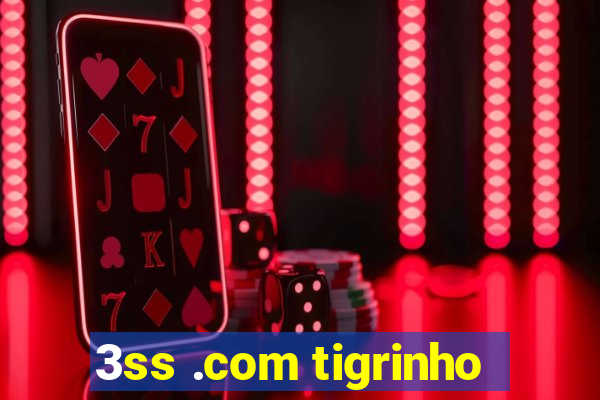 3ss .com tigrinho