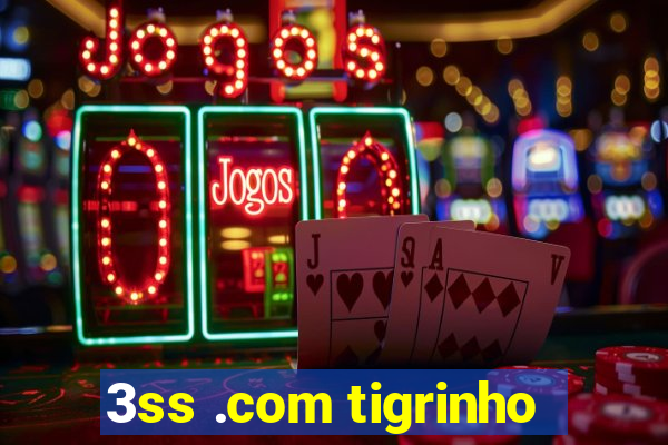 3ss .com tigrinho