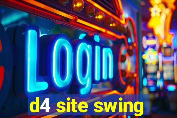 d4 site swing