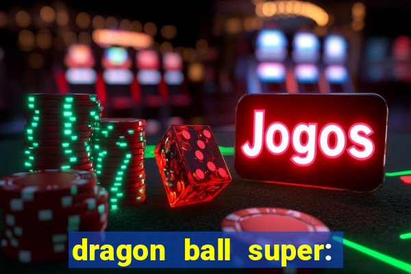 dragon ball super: super hero rede canais