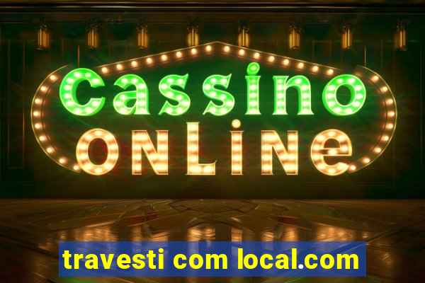 travesti com local.com