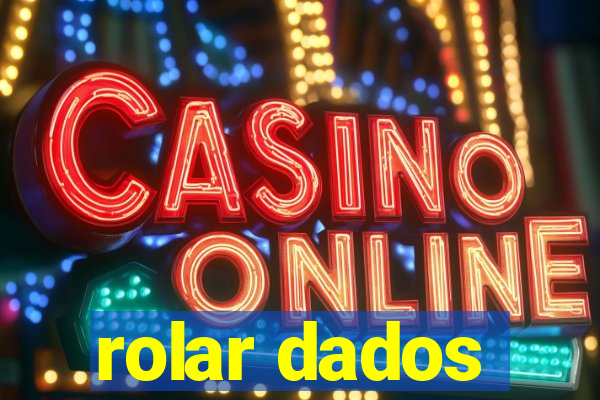 rolar dados