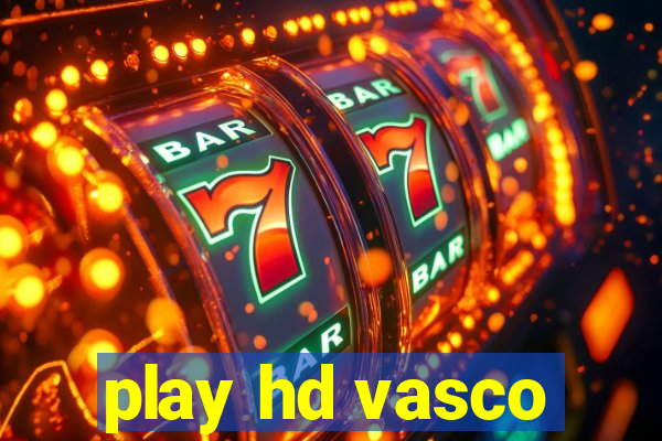 play hd vasco